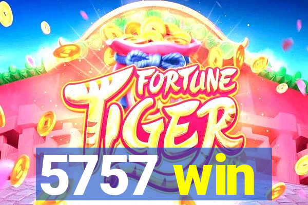 5757 win